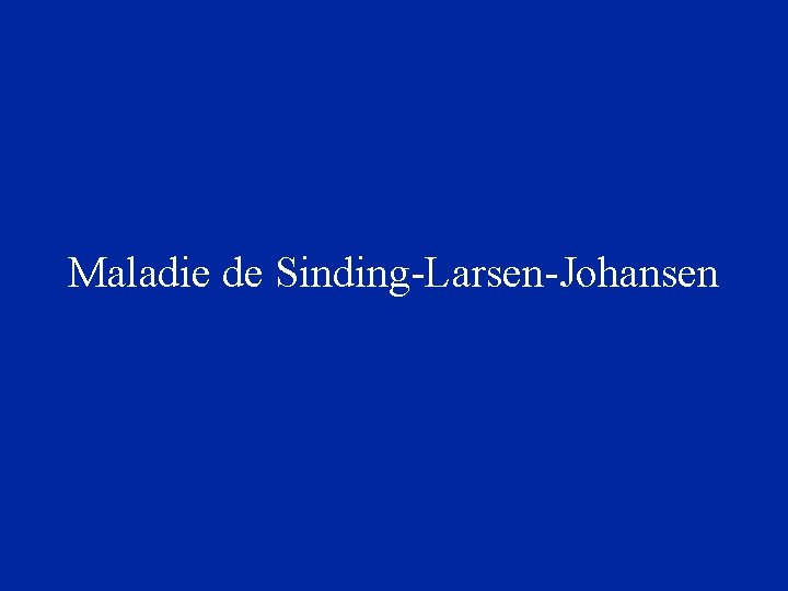 Maladie de Sinding-Larsen-Johansen 