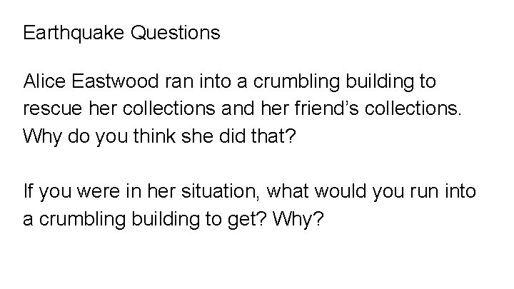 Earthquake Questions Alice Eastwood ran into a crumbling building to rescue her collections and