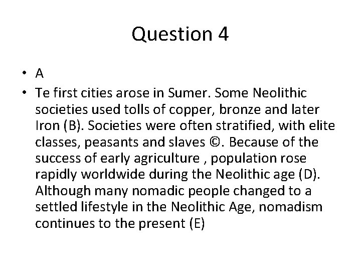 Question 4 • A • Te first cities arose in Sumer. Some Neolithic societies