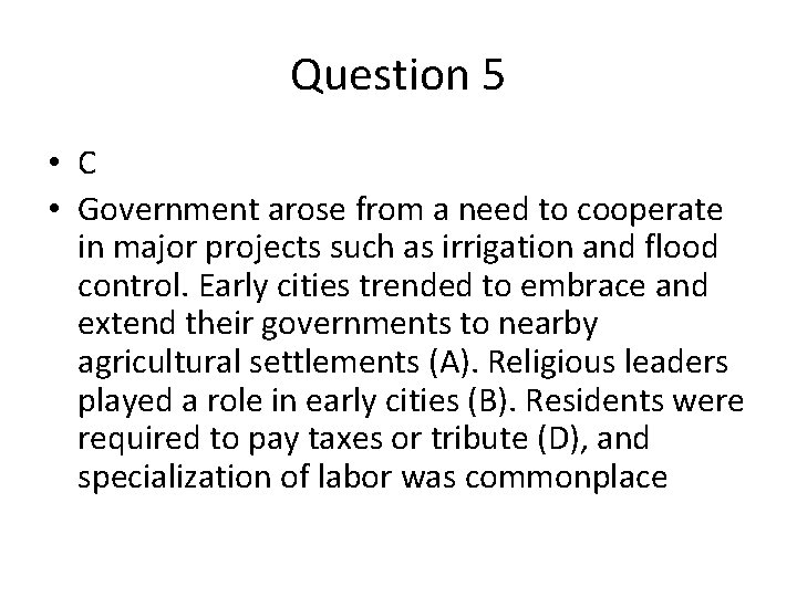 Question 5 • C • Government arose from a need to cooperate in major