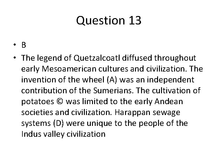 Question 13 • B • The legend of Quetzalcoatl diffused throughout early Mesoamerican cultures