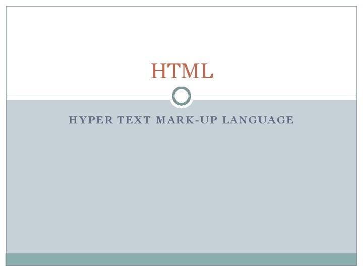 HTML HYPER TEXT MARK-UP LANGUAGE 