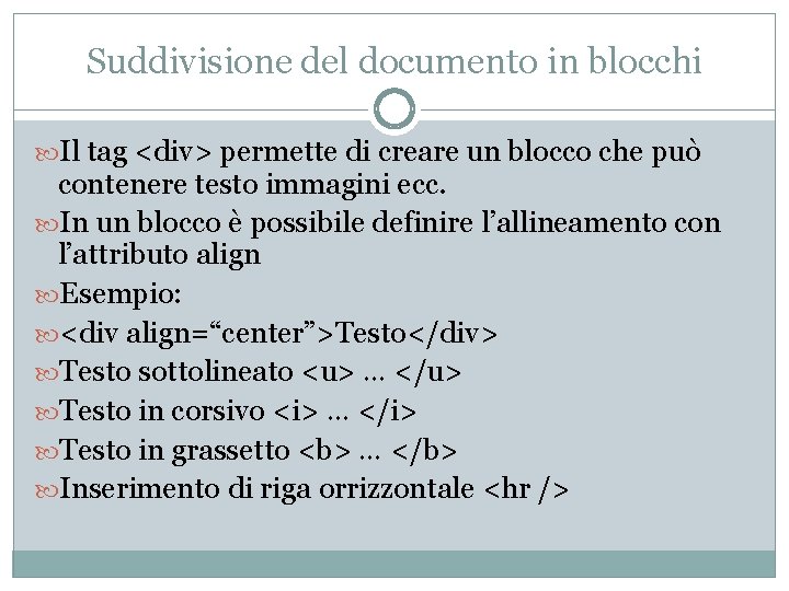 Suddivisione del documento in blocchi Il tag <div> permette di creare un blocco che