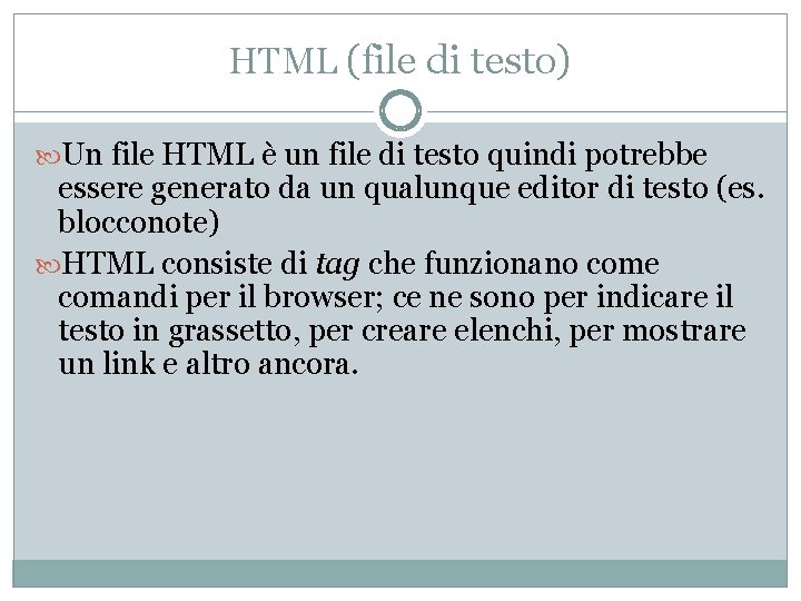 HTML (file di testo) Un file HTML è un file di testo quindi potrebbe