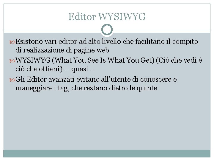 Editor WYSIWYG Esistono vari editor ad alto livello che facilitano il compito di realizzazione