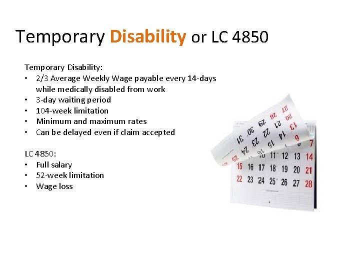 Temporary Disability or LC 4850 Temporary Disability: • 2/3 Average Weekly Wage payable every