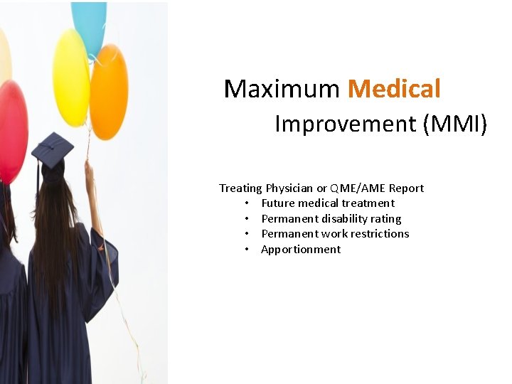 Maximum Medical Improvement (MMI) Treating Physician or QME/AME Report • Future medical treatment •