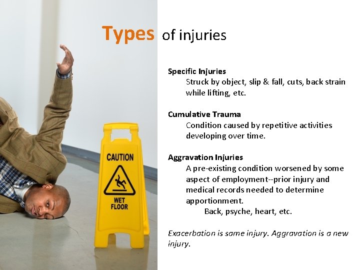 Types of injuries Specific Injuries Struck by object, slip & fall, cuts, back strain