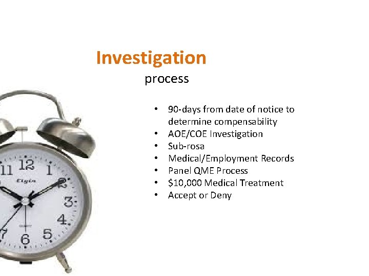 Investigation process • 90 -days from date of notice to determine compensability • AOE/COE