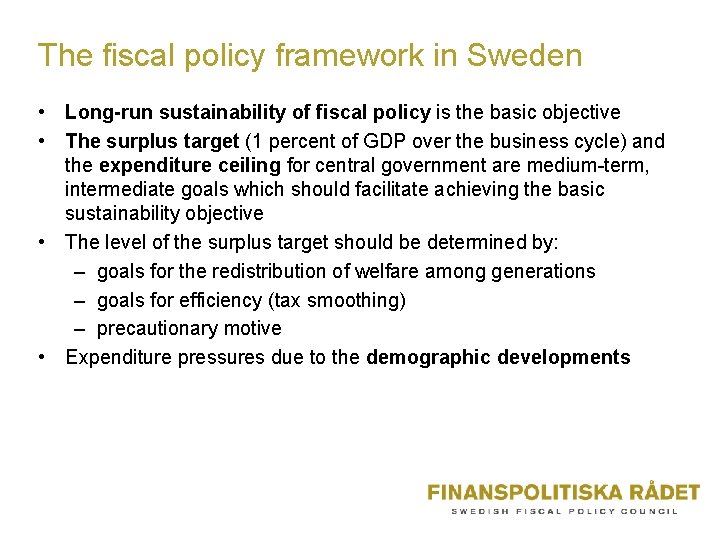 The fiscal policy framework in Sweden • Long-run sustainability of fiscal policy is the