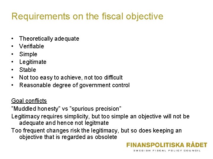 Requirements on the fiscal objective • • Theoretically adequate Verifiable Simple Legitimate Stable Not