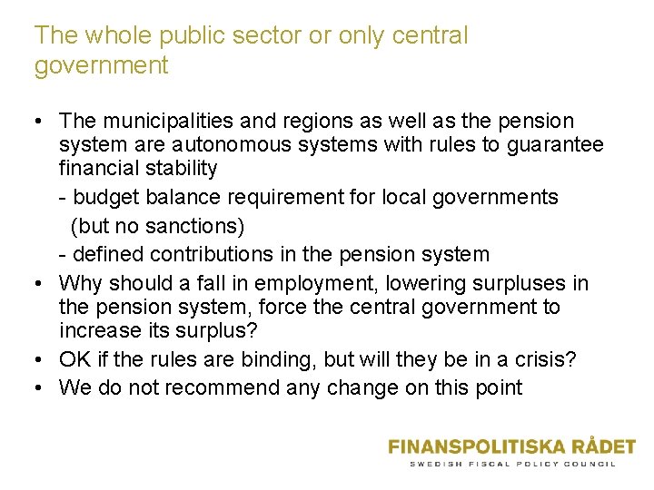 The whole public sector or only central government • The municipalities and regions as