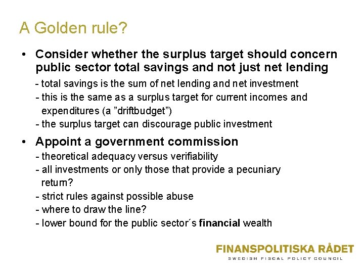 A Golden rule? • Consider whether the surplus target should concern public sector total