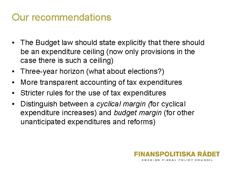 Our recommendations • The Budget law should state explicitly that there should be an