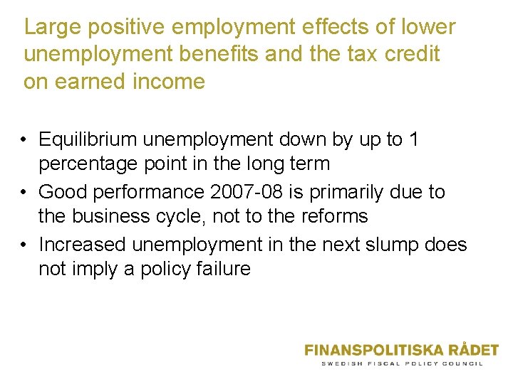 Large positive employment effects of lower unemployment benefits and the tax credit on earned