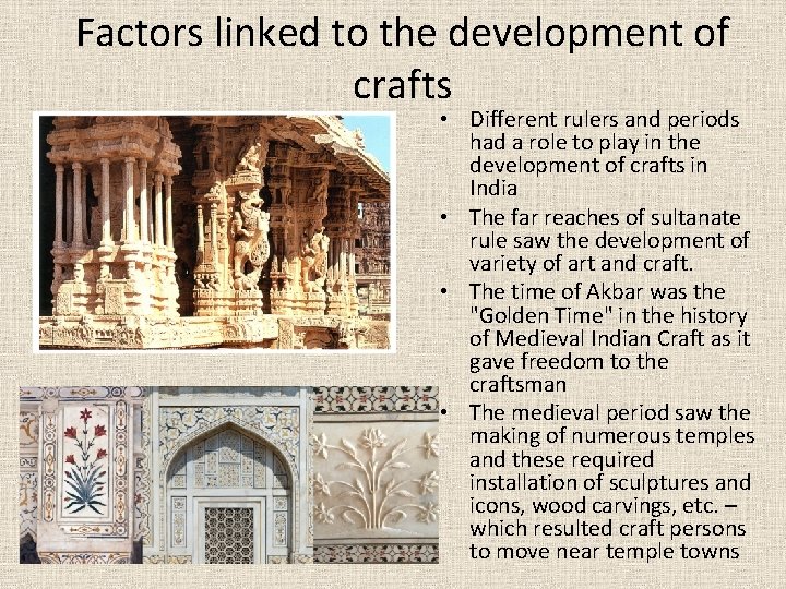 Factors linked to the development of crafts • Different rulers and periods had a
