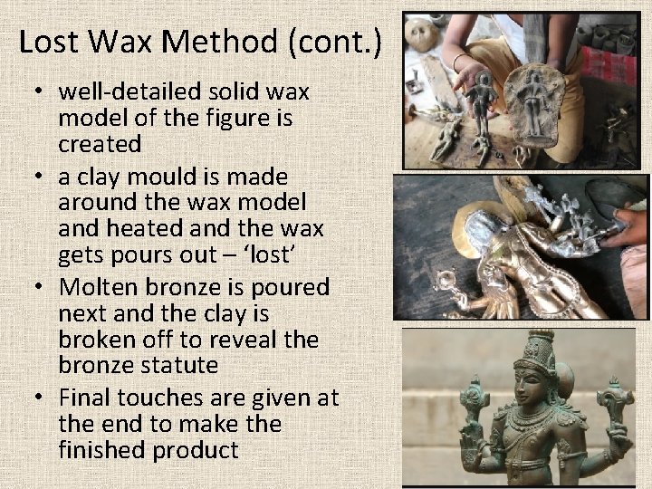 Lost Wax Method (cont. ) • well-detailed solid wax model of the figure is