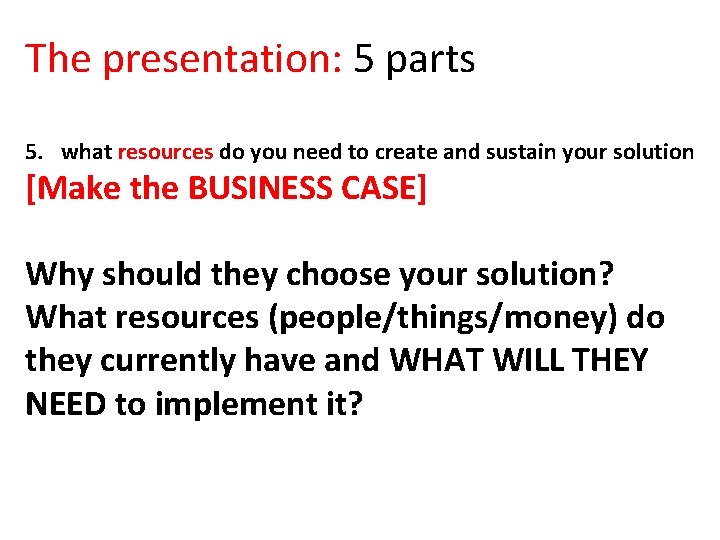 The presentation: 5 parts 5. what resources do you need to create and sustain