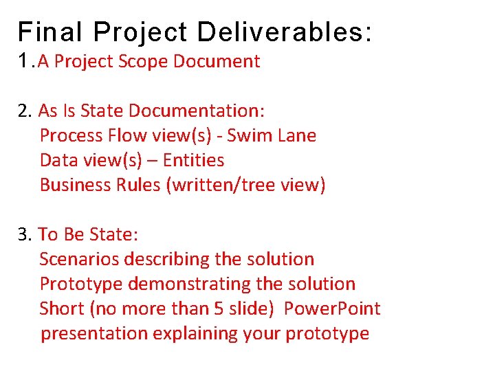 Final Project Deliverables: 1. A Project Scope Document 2. As Is State Documentation: Process