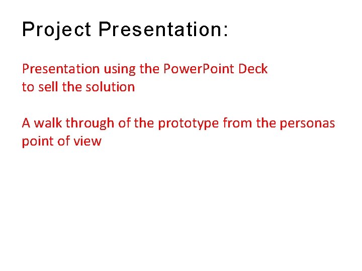 Project Presentation: Presentation using the Power. Point Deck to sell the solution A walk