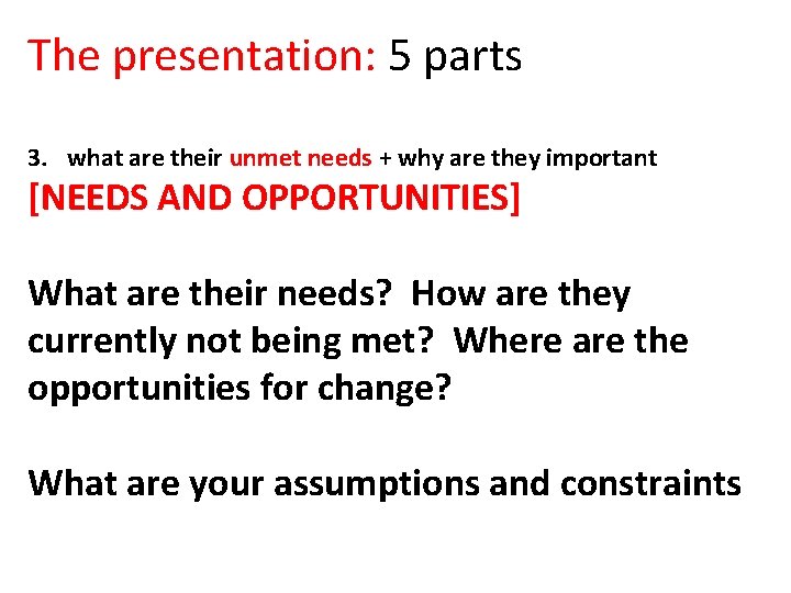 The presentation: 5 parts 3. what are their unmet needs + why are they