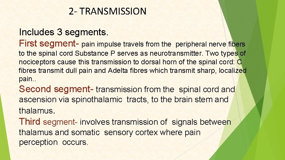 2 - TRANSMISSION Includes 3 segments. First segment- pain impulse travels from the peripheral