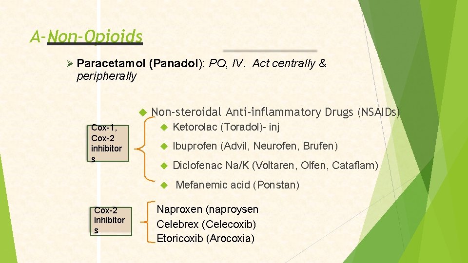 A-Non-Opioids Paracetamol (Panadol): PO, IV. Act centrally & peripherally Cox-1, N Cox-2 inhibitor s