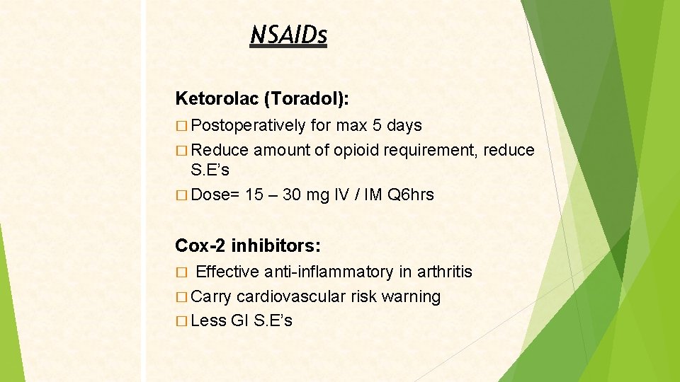 NSAIDs Ketorolac (Toradol): � Postoperatively for max 5 days � Reduce amount of opioid