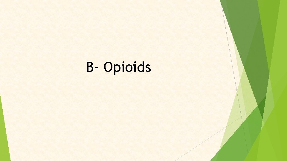 B- Opioids 