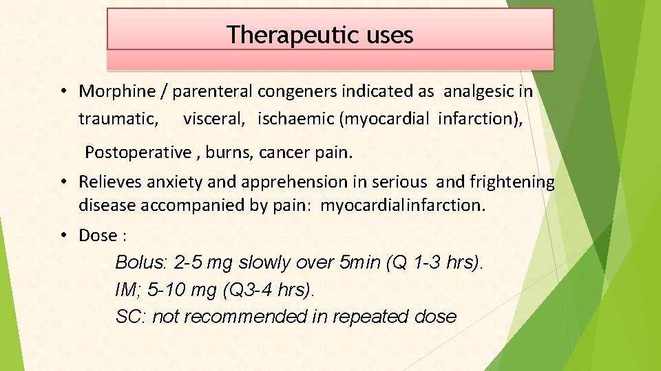 Therapeutic uses • Morphine / parenteral congeners indicated as analgesic in traumatic, visceral, ischaemic