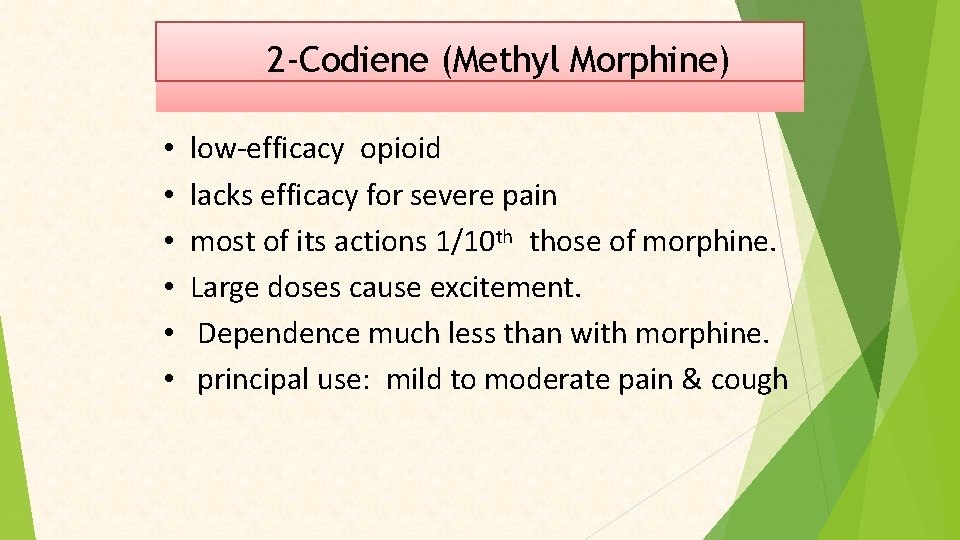 2 -Codiene (Methyl Morphine) • • • low-efficacy opioid lacks efficacy for severe pain