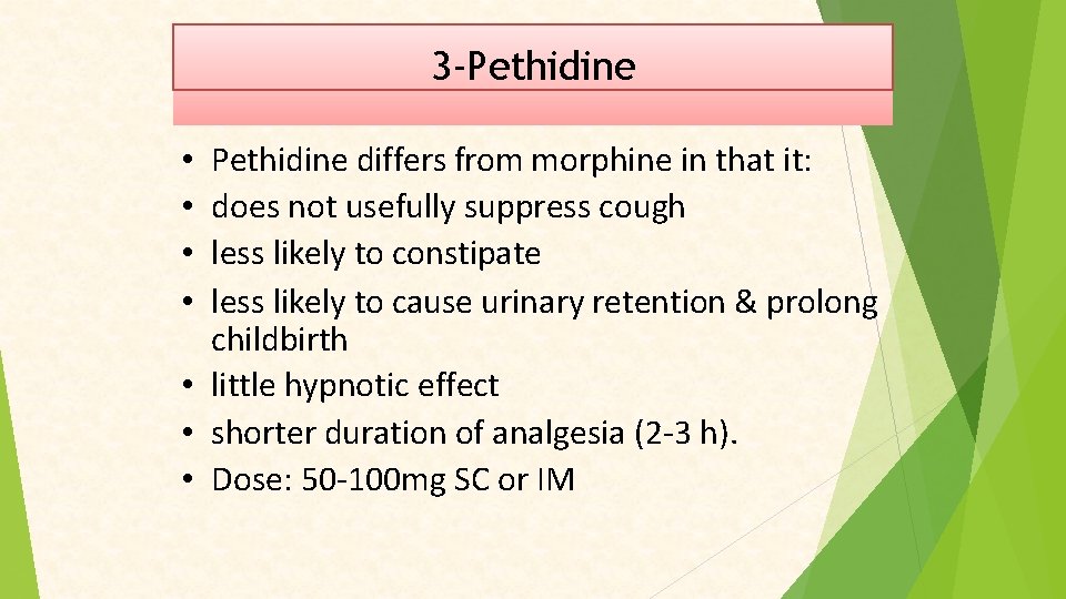 3 -Pethidine differs from morphine in that it: does not usefully suppress cough less