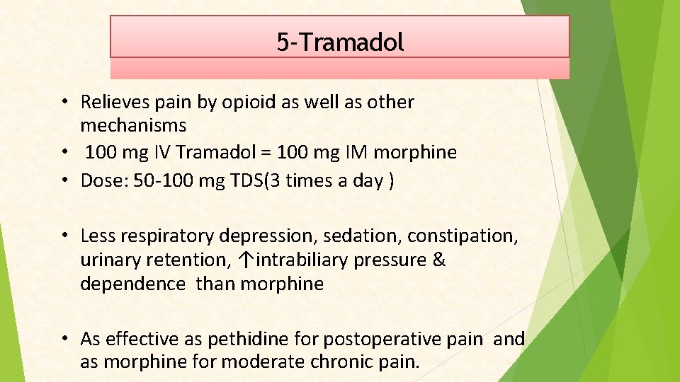 5 -Tramadol • Relieves pain by opioid as well as other mechanisms • 100