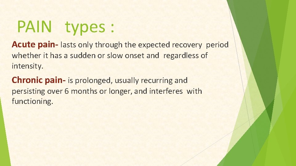 PAIN types : Acute I j pain- lasts only through the expected recovery period