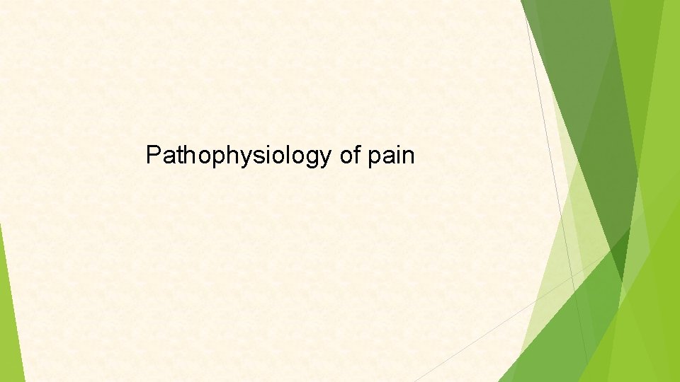 Pathophysiology of pain 