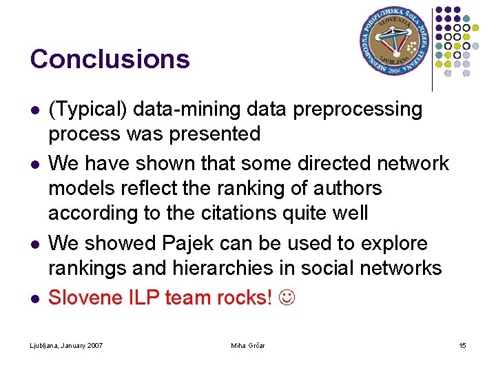 Conclusions l l (Typical) data-mining data preprocessing process was presented We have shown that