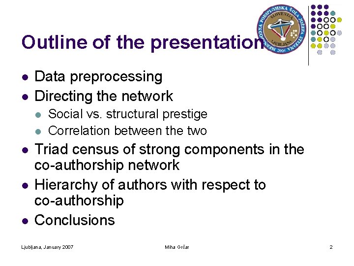 Outline of the presentation l l Data preprocessing Directing the network l l l