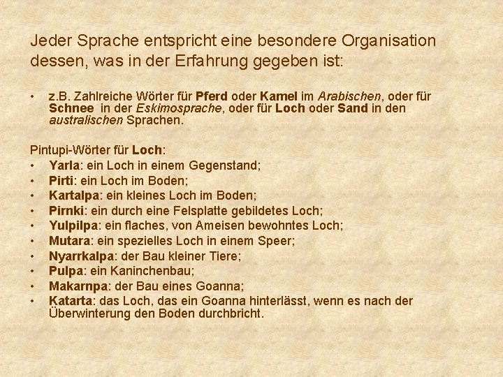 Jeder Sprache entspricht eine besondere Organisation dessen, was in der Erfahrung gegeben ist: •