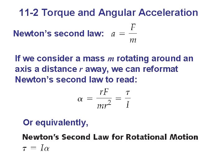 11 -2 Torque and Angular Acceleration Newton’s second law: If we consider a mass