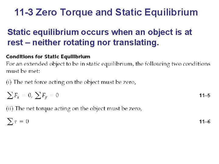 11 -3 Zero Torque and Static Equilibrium Static equilibrium occurs when an object is