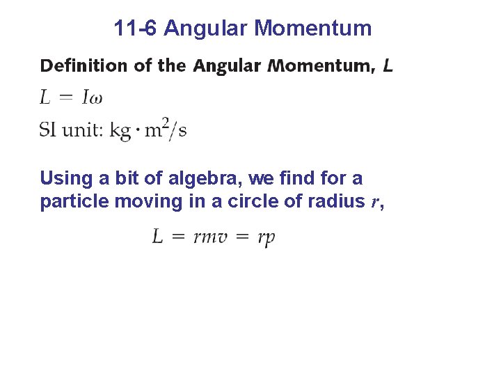 11 -6 Angular Momentum Using a bit of algebra, we find for a particle