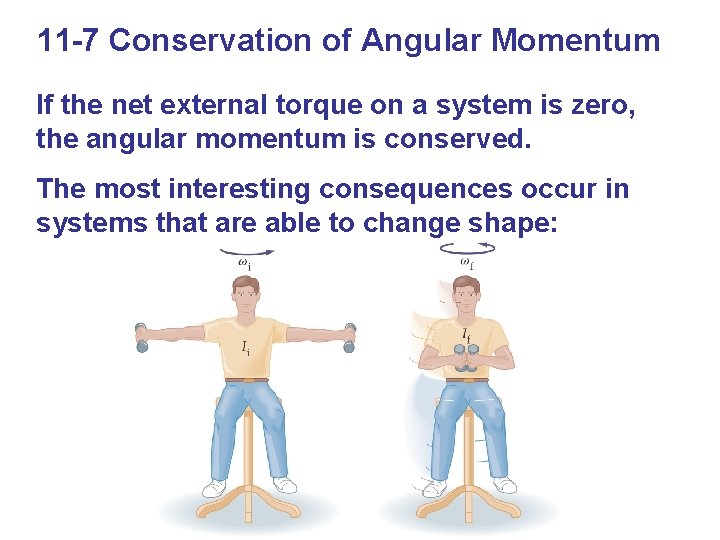 11 -7 Conservation of Angular Momentum If the net external torque on a system