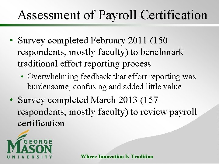 Assessment of Payroll Certification • Survey completed February 2011 (150 respondents, mostly faculty) to