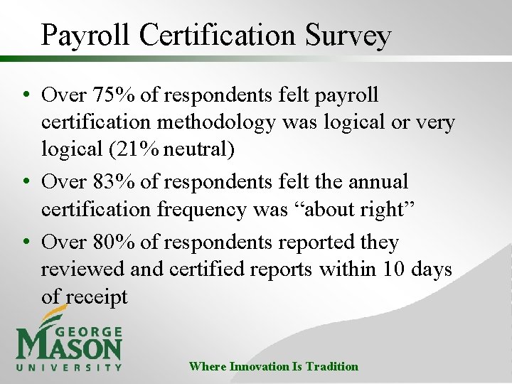 Payroll Certification Survey • Over 75% of respondents felt payroll certification methodology was logical