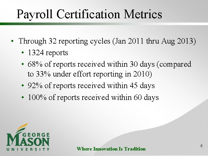 Payroll Certification Metrics • Through 32 reporting cycles (Jan 2011 thru Aug 2013) •