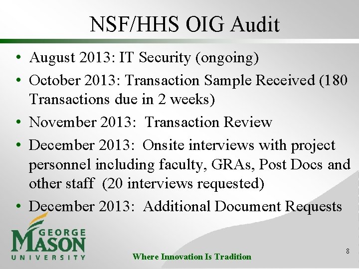 NSF/HHS OIG Audit • August 2013: IT Security (ongoing) • October 2013: Transaction Sample