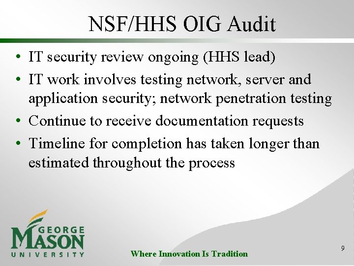 NSF/HHS OIG Audit • IT security review ongoing (HHS lead) • IT work involves