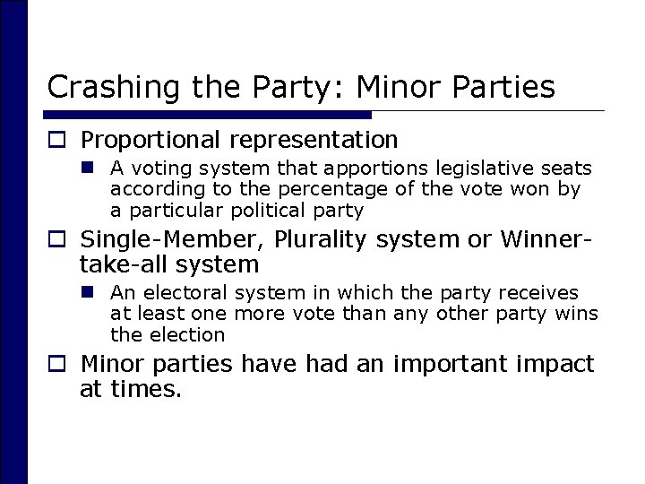 Crashing the Party: Minor Parties o Proportional representation n A voting system that apportions