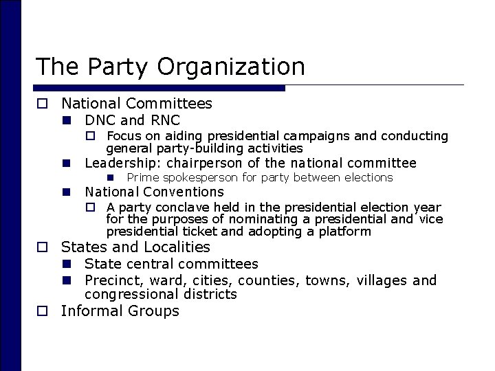 The Party Organization o National Committees n DNC and RNC n o Focus on