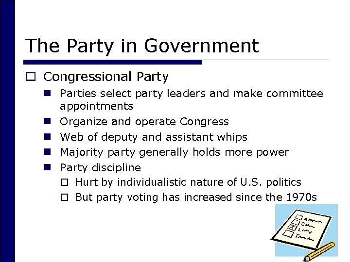 The Party in Government o Congressional Party n Parties select party leaders and make